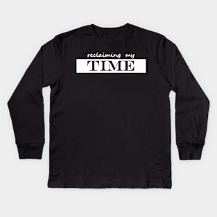 reclaiming my time Kids Long Sleeve T-Shirt